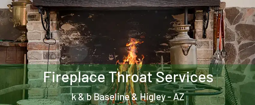 Fireplace Throat Services k & b Baseline & Higley - AZ