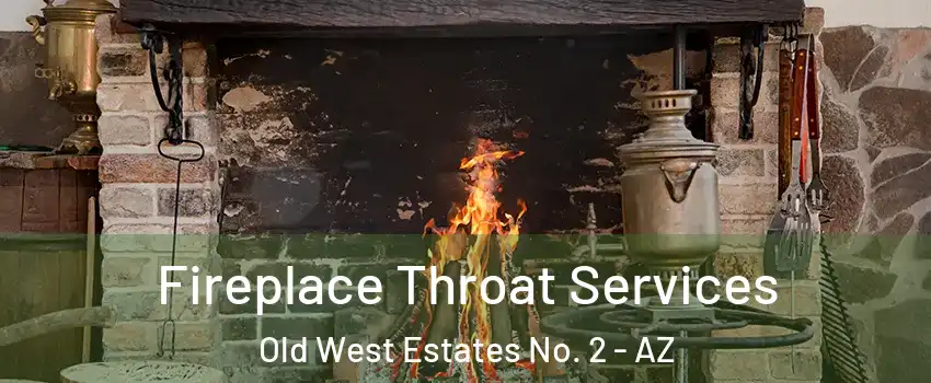 Fireplace Throat Services Old West Estates No. 2 - AZ