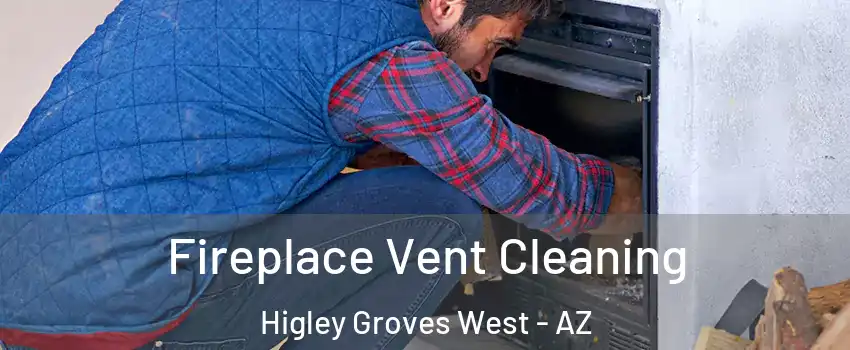 Fireplace Vent Cleaning Higley Groves West - AZ