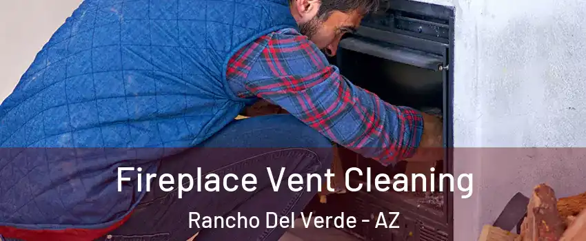 Fireplace Vent Cleaning Rancho Del Verde - AZ