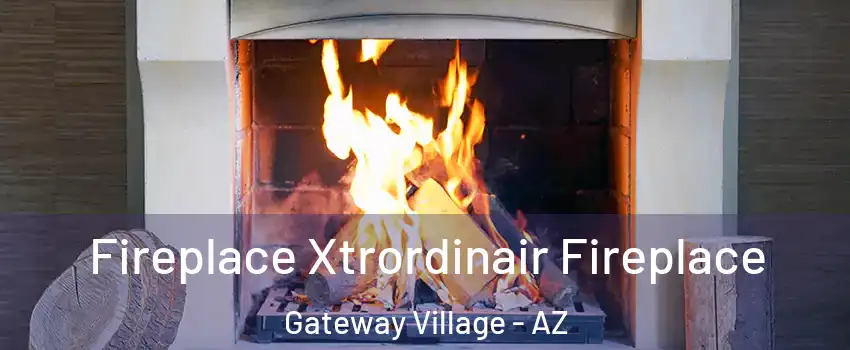 Fireplace Xtrordinair Fireplace Gateway Village - AZ