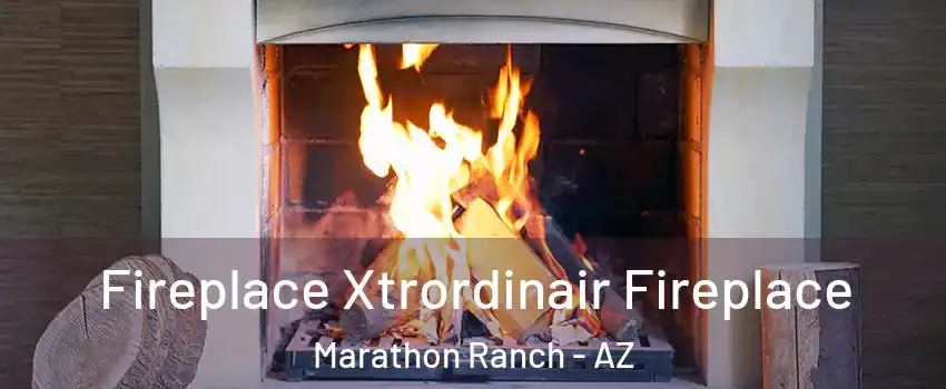 Fireplace Xtrordinair Fireplace Marathon Ranch - AZ