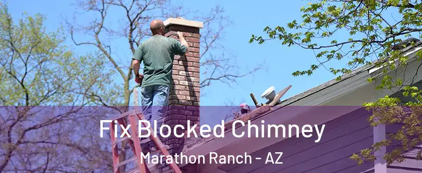 Fix Blocked Chimney Marathon Ranch - AZ