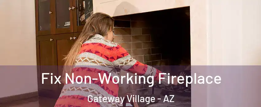 Fix Non-Working Fireplace Gateway Village - AZ