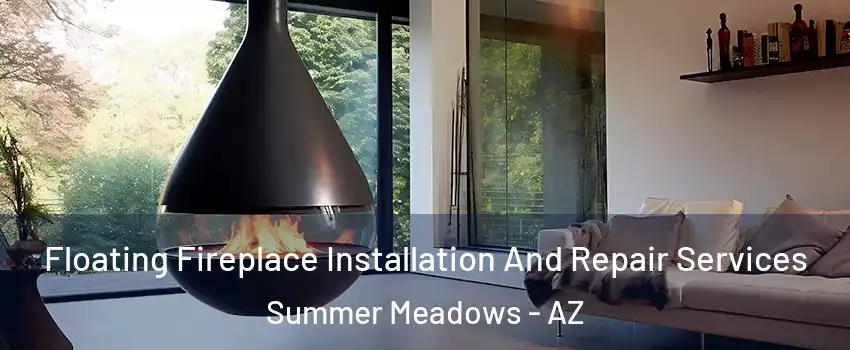 Floating Fireplace Installation And Repair Services Summer Meadows - AZ