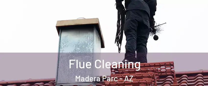 Flue Cleaning Madera Parc - AZ