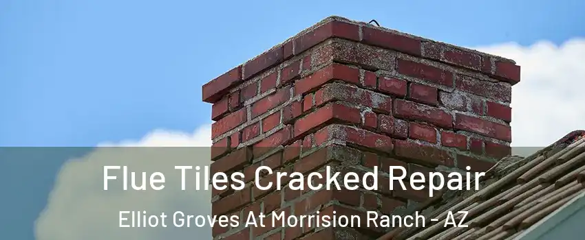 Flue Tiles Cracked Repair Elliot Groves At Morrision Ranch - AZ