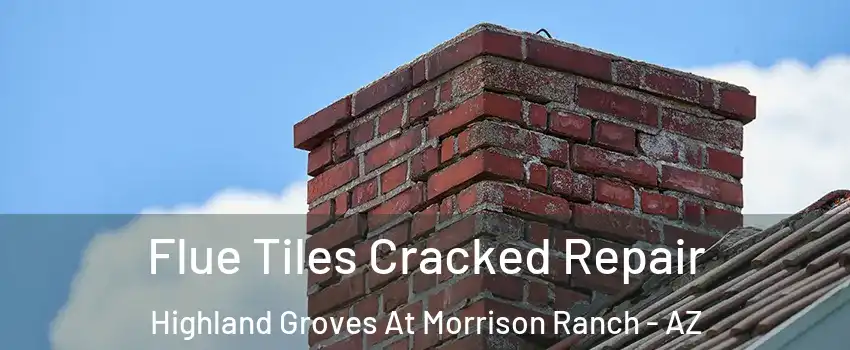 Flue Tiles Cracked Repair Highland Groves At Morrison Ranch - AZ