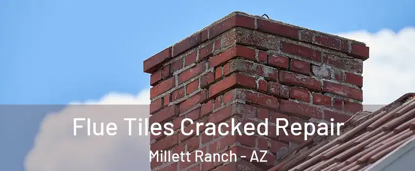 Flue Tiles Cracked Repair Millett Ranch - AZ