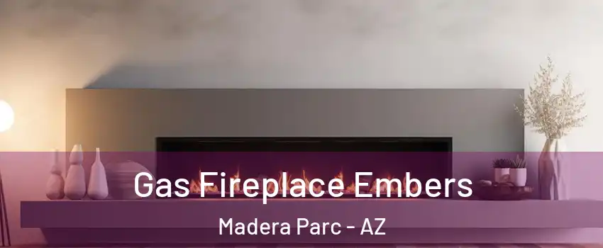 Gas Fireplace Embers Madera Parc - AZ