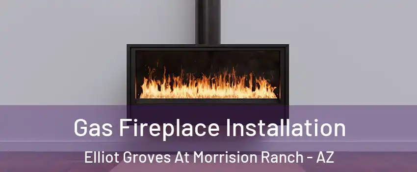 Gas Fireplace Installation Elliot Groves At Morrision Ranch - AZ