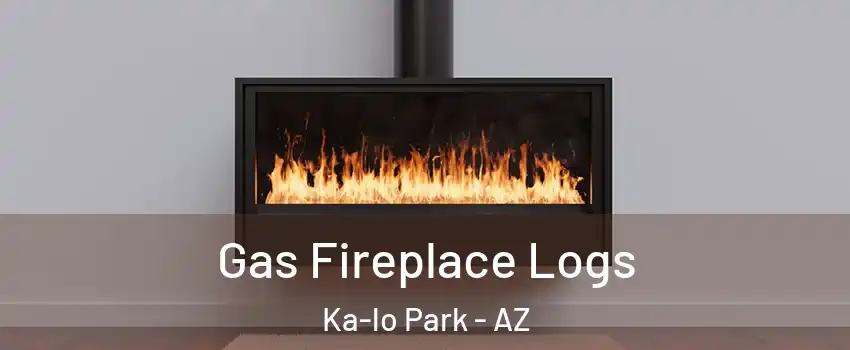 Gas Fireplace Logs Ka-lo Park - AZ