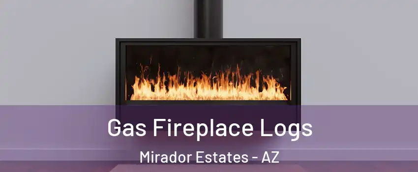 Gas Fireplace Logs Mirador Estates - AZ