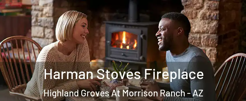 Harman Stoves Fireplace Highland Groves At Morrison Ranch - AZ