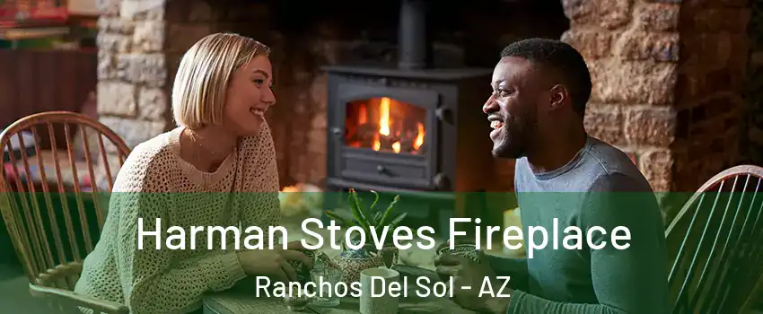 Harman Stoves Fireplace Ranchos Del Sol - AZ