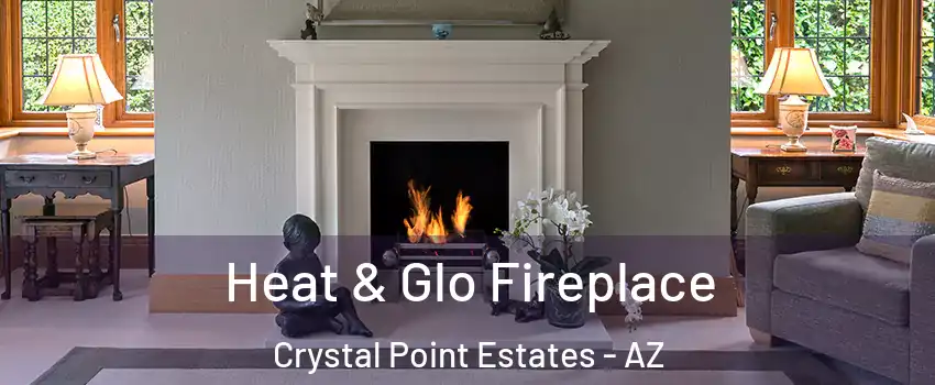 Heat & Glo Fireplace Crystal Point Estates - AZ