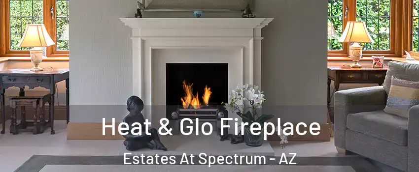 Heat & Glo Fireplace Estates At Spectrum - AZ