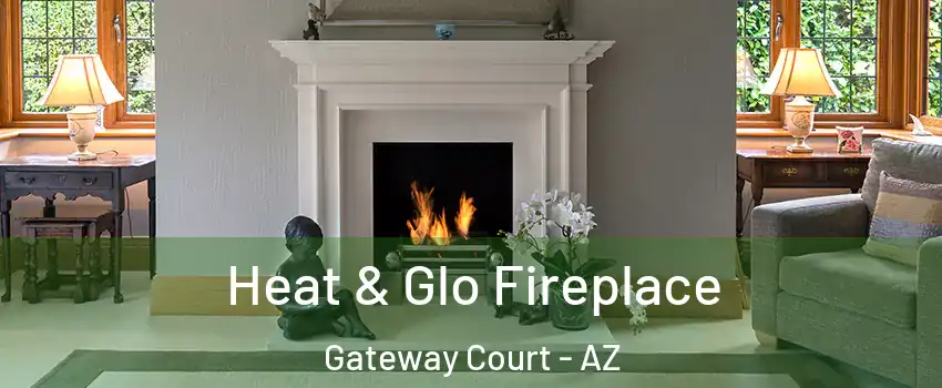 Heat & Glo Fireplace Gateway Court - AZ