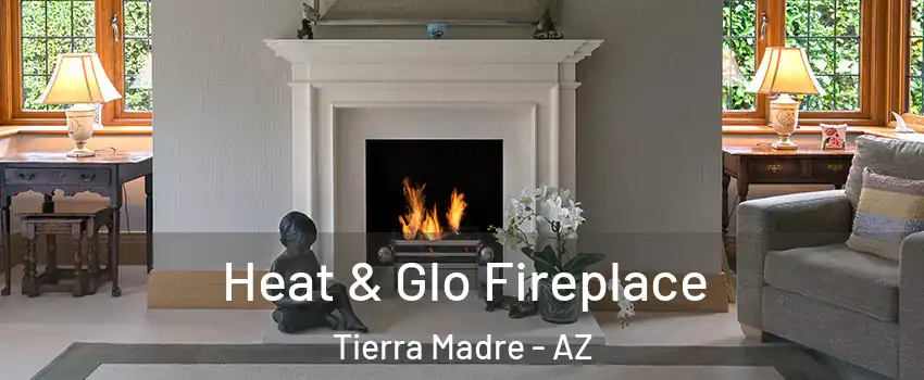 Heat & Glo Fireplace Tierra Madre - AZ