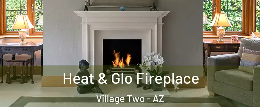 Heat & Glo Fireplace Village Two - AZ