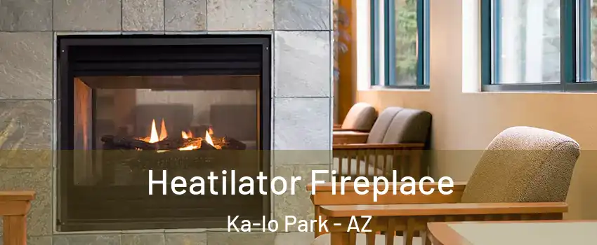 Heatilator Fireplace Ka-lo Park - AZ