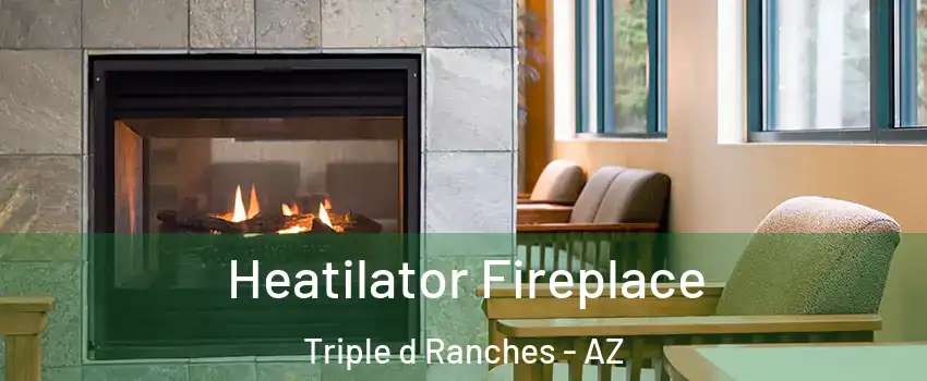 Heatilator Fireplace Triple d Ranches - AZ