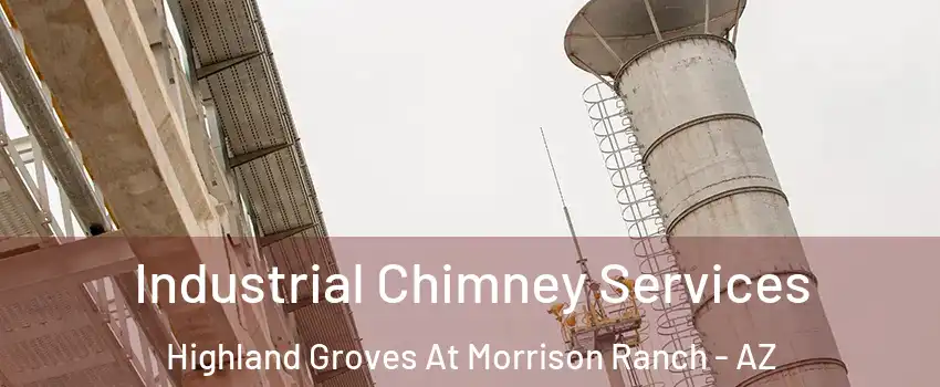 Industrial Chimney Services Highland Groves At Morrison Ranch - AZ