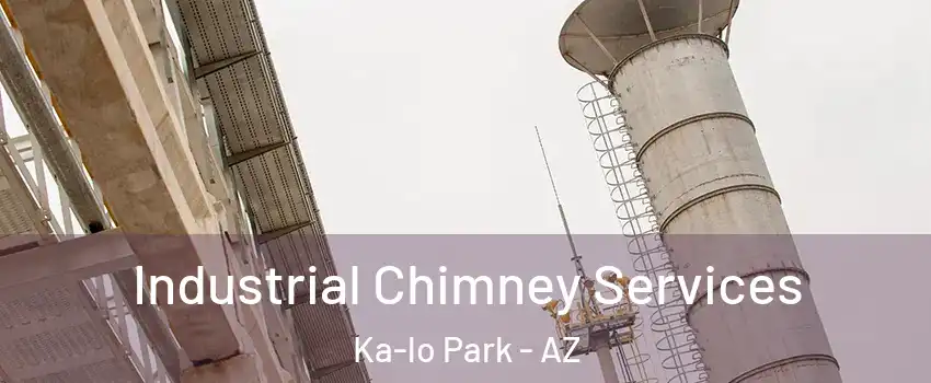 Industrial Chimney Services Ka-lo Park - AZ