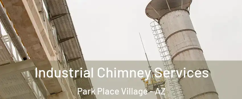 Industrial Chimney Services Park Place Village - AZ