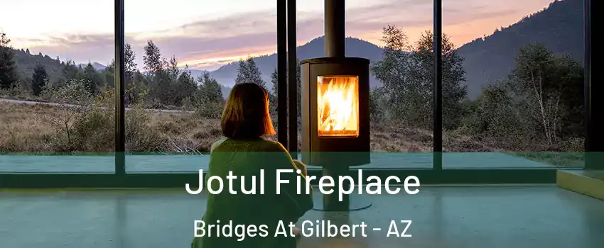 Jotul Fireplace Bridges At Gilbert - AZ