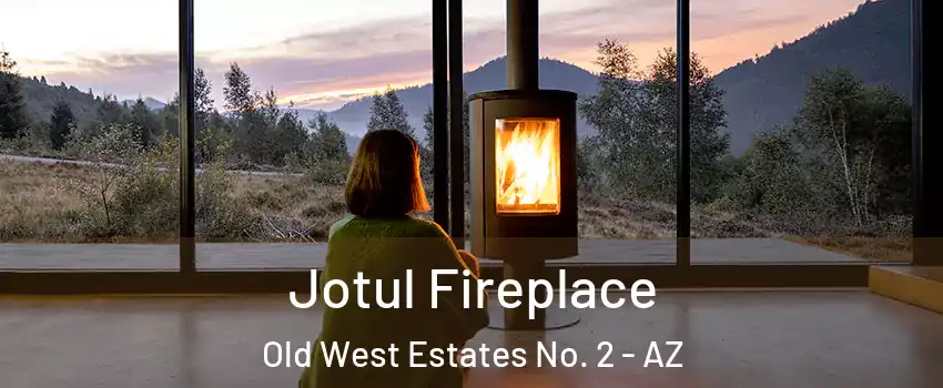 Jotul Fireplace Old West Estates No. 2 - AZ