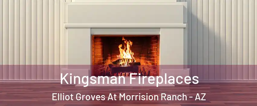 Kingsman Fireplaces Elliot Groves At Morrision Ranch - AZ