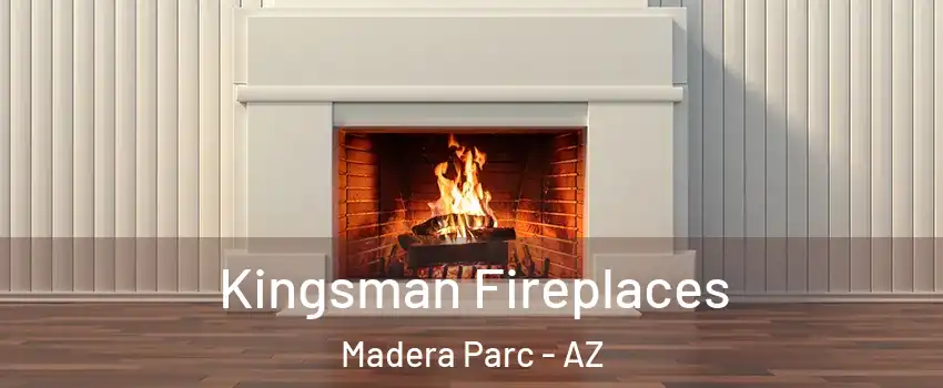 Kingsman Fireplaces Madera Parc - AZ