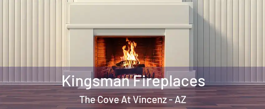 Kingsman Fireplaces The Cove At Vincenz - AZ