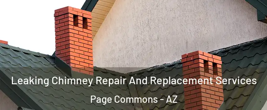 Leaking Chimney Repair And Replacement Services Page Commons - AZ