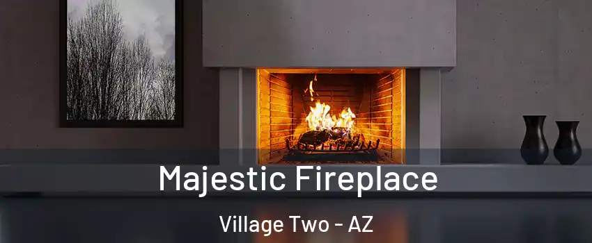 Majestic Fireplace Village Two - AZ