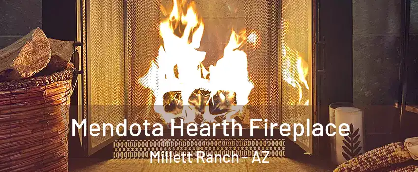 Mendota Hearth Fireplace Millett Ranch - AZ