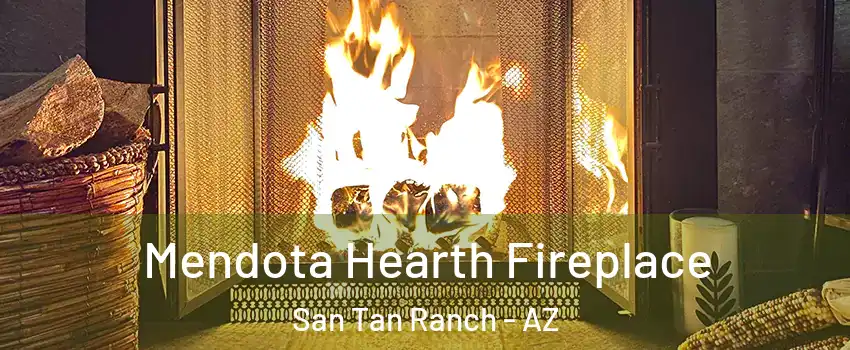 Mendota Hearth Fireplace San Tan Ranch - AZ