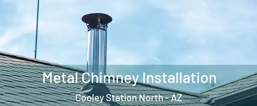 Metal Chimney Installation Cooley Station North - AZ