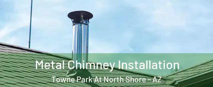 Metal Chimney Installation Towne Park At North Shore - AZ