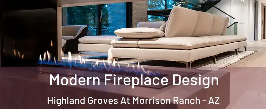 Modern Fireplace Design Highland Groves At Morrison Ranch - AZ