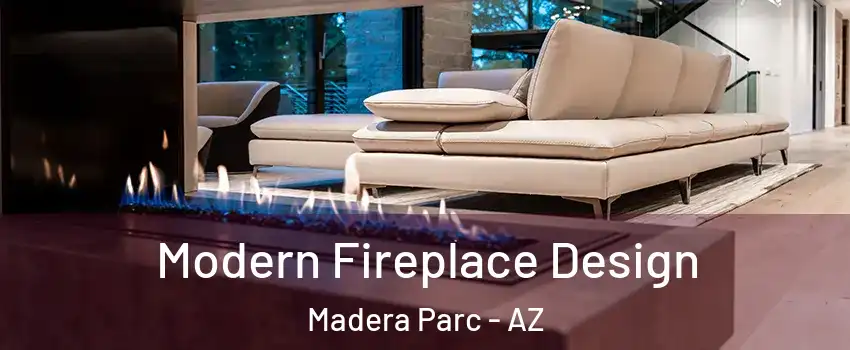 Modern Fireplace Design Madera Parc - AZ