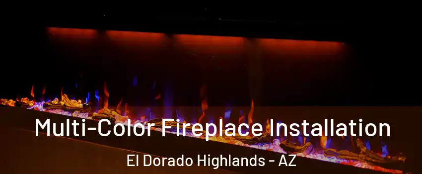 Multi-Color Fireplace Installation El Dorado Highlands - AZ