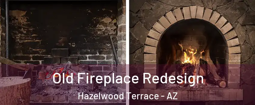 Old Fireplace Redesign Hazelwood Terrace - AZ