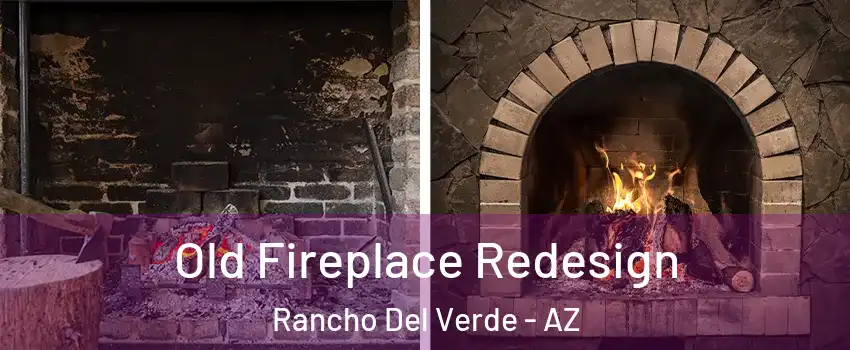 Old Fireplace Redesign Rancho Del Verde - AZ