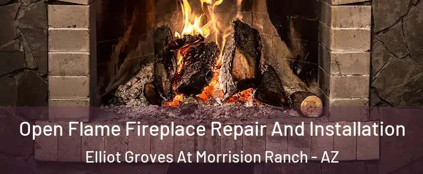 Open Flame Fireplace Repair And Installation Elliot Groves At Morrision Ranch - AZ