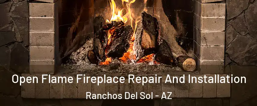 Open Flame Fireplace Repair And Installation Ranchos Del Sol - AZ