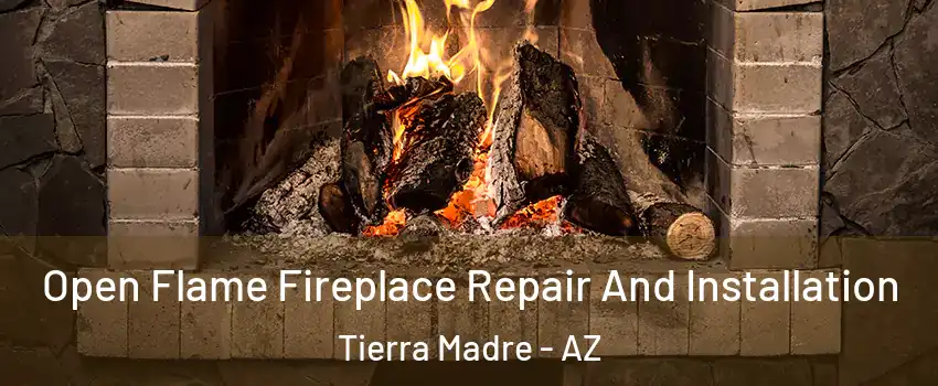 Open Flame Fireplace Repair And Installation Tierra Madre - AZ