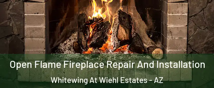 Open Flame Fireplace Repair And Installation Whitewing At Wiehl Estates - AZ