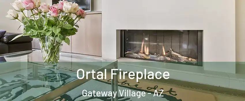 Ortal Fireplace Gateway Village - AZ